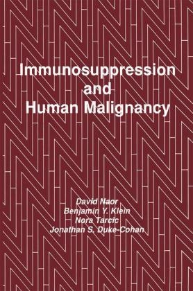 Immunosuppression and Human Malignancy -  Jonathan S. Duke-Cohan,  Benjamin Y. Klein,  David Naor,  Nora Tarcic