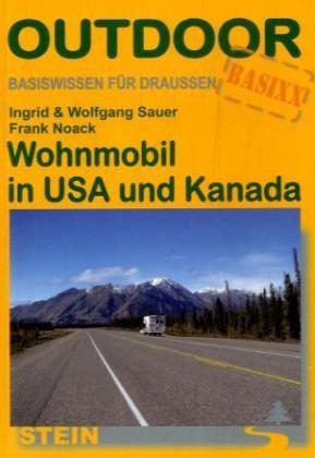 Wohnmobil in USA und Kanada - Wolfgang Sauer, Ingrid Sauer, Frank Noack