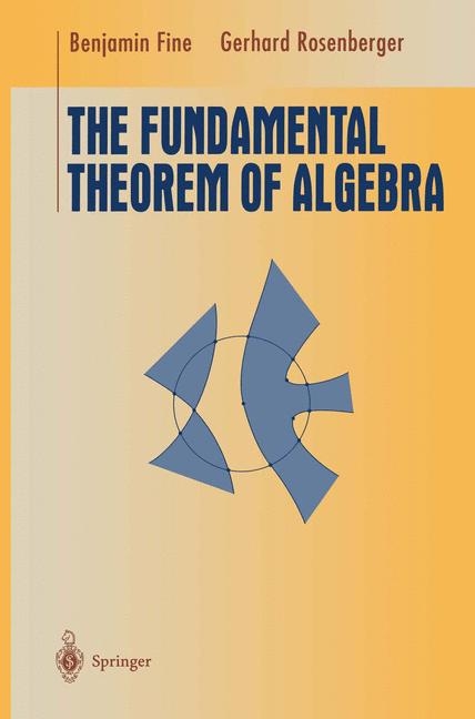 Fundamental Theorem of Algebra -  Benjamin Fine,  Gerhard Rosenberger