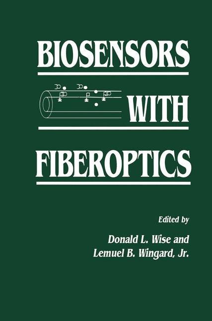 Biosensors with Fiberoptics -  Jr. Wingard,  Donald L. Wise