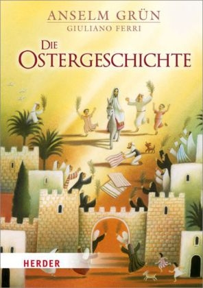 Die Ostergeschichte - Anselm Grün