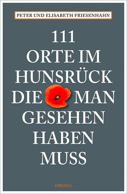 111 Orte im Hunsrück, die man gesehen haben muss - Peter Friesenhahn, Elisabeth Friesenhahn