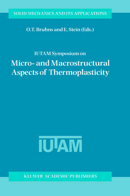 IUTAM Symposium on Micro- and Macrostructural Aspects of Thermoplasticity - 