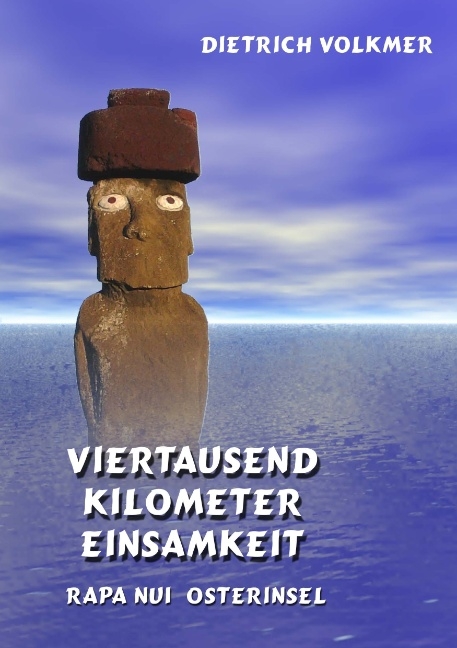 Viertausend Kilometer Einsamkeit - Dietrich Volkmer