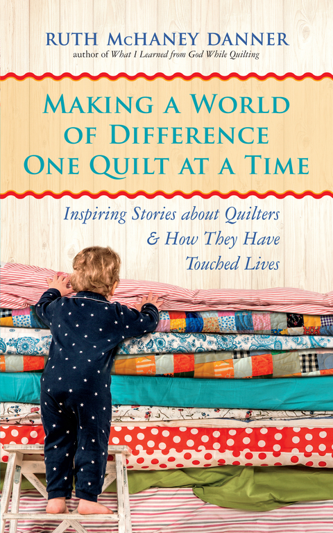 Making a World of Difference One Quilt at a Time -  Ruth McHaney Danner