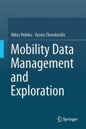 Mobility Data Management and Exploration -  Nikos Pelekis,  Yannis Theodoridis