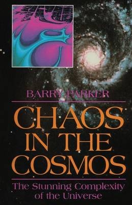 Chaos in the Cosmos -  Barry R. Parker