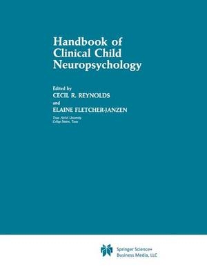 Handbook of Clinical Child Neuropsychology -  Elaine Fletcher-Janzen,  Cecil R. Reynolds