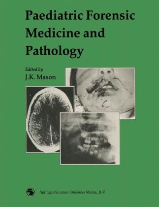 Paediatric Forensic Medicine and Pathology -  J. K. Mason