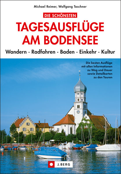 Die schönsten Tagesausflüge am Bodensee - Wolfgang Taschner, Michael Reimer