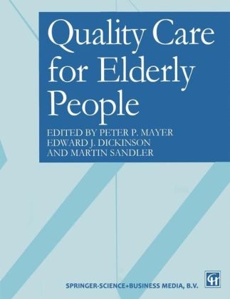 Quality care for elderly people -  Edward J. Dickinson,  Peter P. Mayer,  Martin Sandler