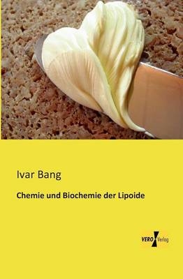 Chemie und Biochemie der Lipoide - Ivar Bang