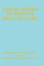 Legal Issues in Mental Health Care -  B.A. Weiner,  R. Wettstein