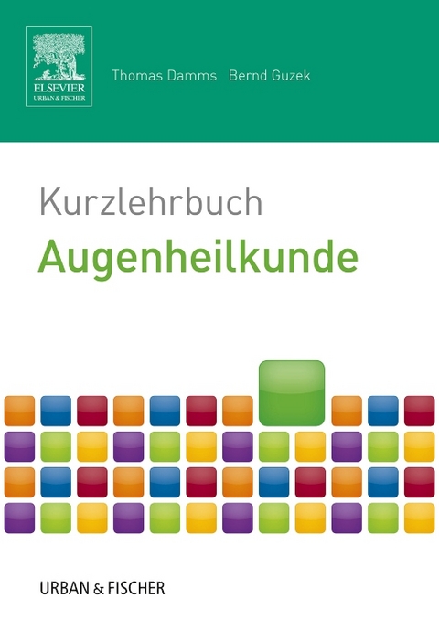 Kurzlehrbuch Augenheilkunde - Thomas Damms, Bernd Guzek