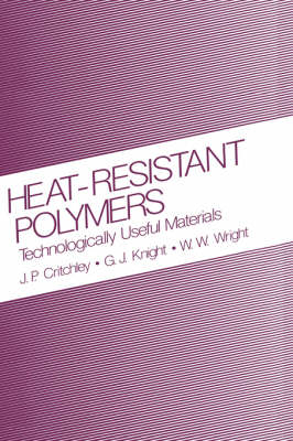 Heat-Resistant Polymers -  J.P. Critchley,  G.J. Knight,  W.W. Wright