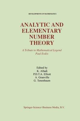 Analytic and Elementary Number Theory -  Krishnaswami Alladi,  P.D.T.A. Elliott,  Andrew Granville,  G. Tenenbaum