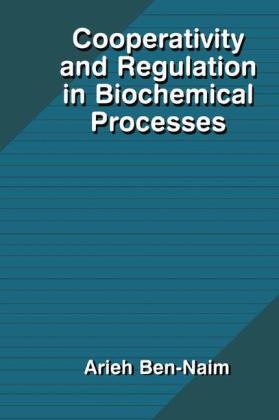 Cooperativity and Regulation in Biochemical Processes -  Arieh Y. Ben-Naim