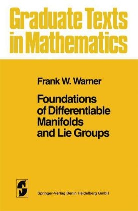 Foundations of Differentiable Manifolds and Lie Groups -  Frank W. Warner