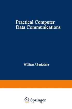 Practical Computer Data Communications -  William J. Barksdale