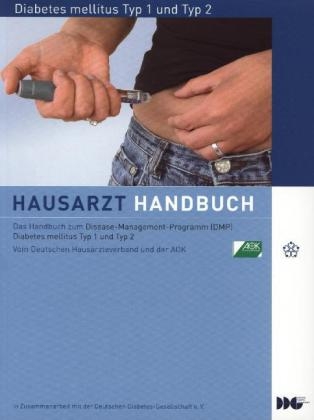 Hausarzt Handbuch Diabetes mellitus Typ 1 und Typ 2 - Diethard Sturm, Peter T Sawicki, Burkhard John, Dieter Conrad, Klaus Wahle, Manfred Diensberg, Bernardo Mertes, Ralph A Bierwirth, Werner A Scherbaum, Ulrich A Müller, Regina Müller, Gerhard Schillinger