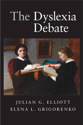 The Dyslexia Debate - Julian G. Elliott, Elena L. Grigorenko