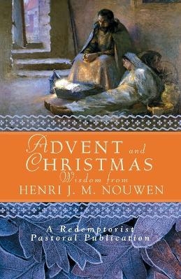 Advent and Christmas Wisdom from Henri J.M. Nouwen - Henri J. M. Nouwen