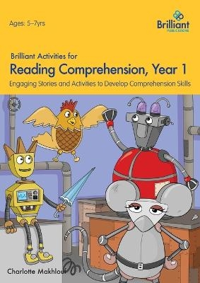 Brilliant Activities for Reading Comprehension, Year 1 (2nd Ed) - Charlotte Makhlouf