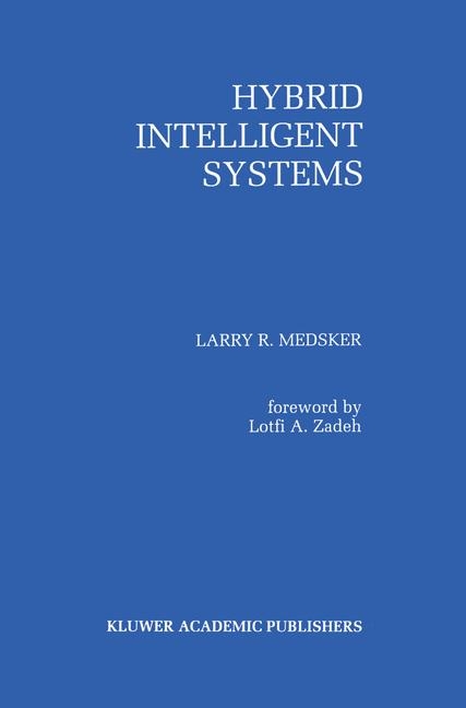 Hybrid Intelligent Systems -  Larry R. Medsker