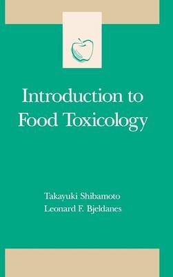 Introduction to Food Toxicology - Takayuki Shibamoto, Leonard F. Bjeldanes