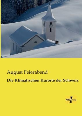 Die Klimatischen Kurorte der Schweiz - August Feierabend