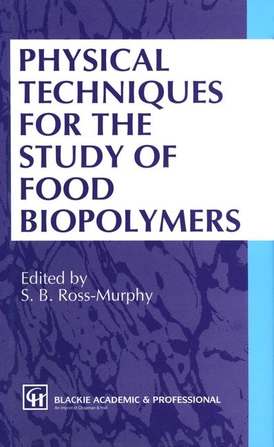 Physical Techniques for the Study of Food Biopolymers -  S.B. Ross-Murphy