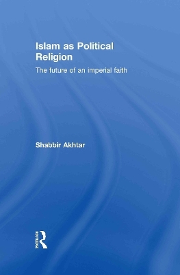 Islam as Political Religion - Shabbir Akhtar