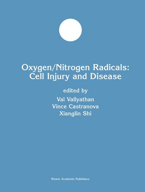 Oxygen/Nitrogen Radicals: Cell Injury and Disease -  Vince Castranova,  Xianglin Shi,  Val Vallyathan