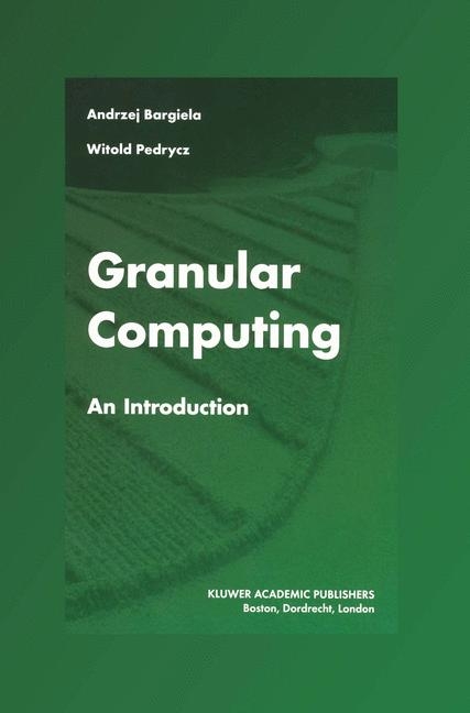 Granular Computing -  Andrzej Bargiela,  Witold Pedrycz