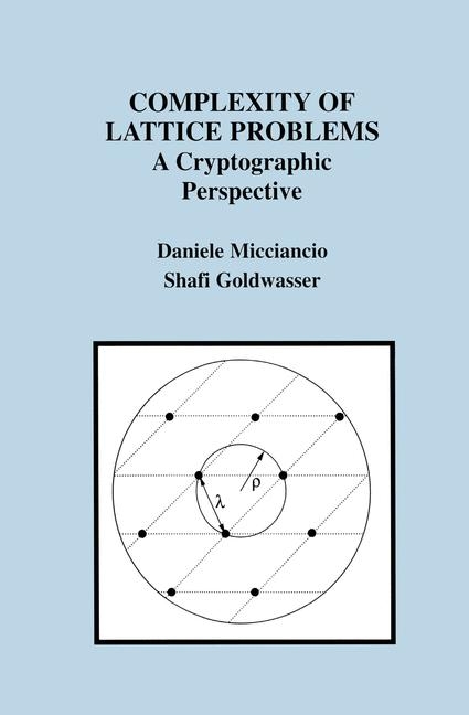 Complexity of Lattice Problems -  Shafi Goldwasser,  Daniele Micciancio