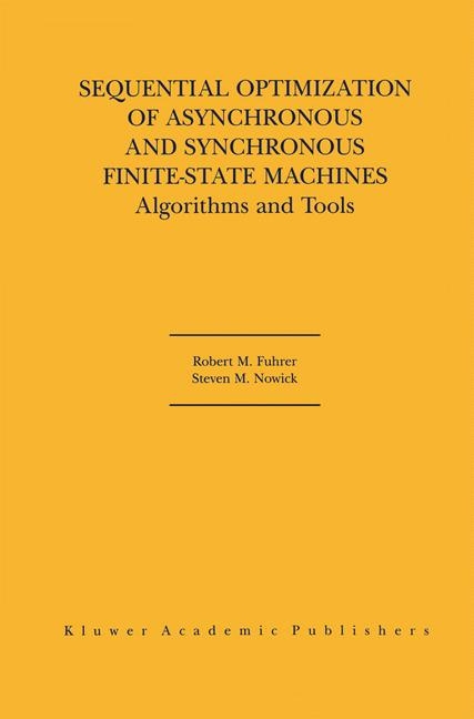 Sequential Optimization of Asynchronous and Synchronous Finite-State Machines -  Robert M. Fuhrer,  Steven M. Nowick