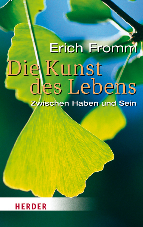 Die Kunst des Lebens - Erich Fromm