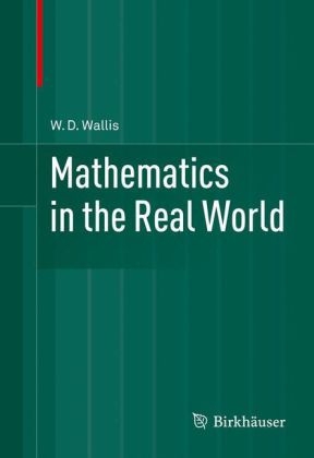 Mathematics in the Real World -  W.D. Wallis