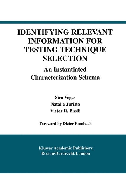 Identifying Relevant Information for Testing Technique Selection -  Victor R. Basili,  Natalia Juristo,  Sira Vegas