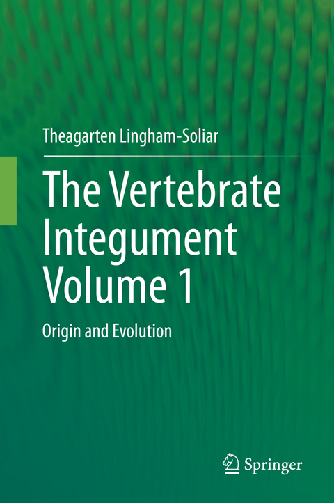 The Vertebrate IntegumentVolume 1 - Theagarten Lingham-Soliar