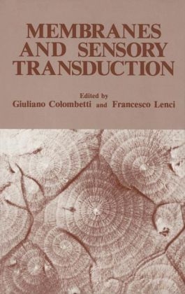 Membranes and Sensory Transduction -  Giuliano Colombetti,  Francesco Lenci