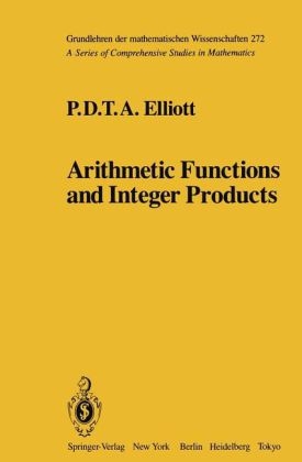 Arithmetic Functions and Integer Products -  P.D.T.A. Elliott