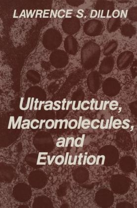 Ultrastructure, Macromolecules, and Evolution -  Lawrence S. Dillon