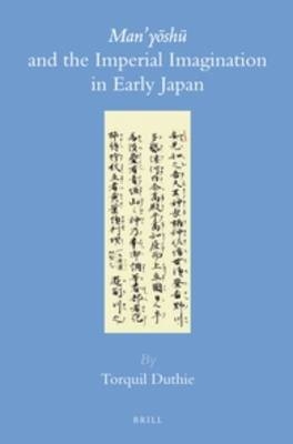 Man’yōshū and the Imperial Imagination in Early Japan - Torquil Duthie