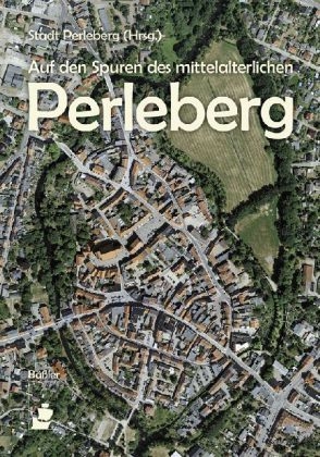 Auf den Spuren des mittelalterlichen Perleberg