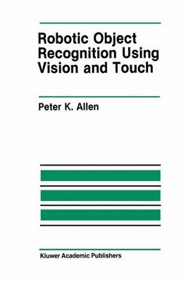 Robotic Object Recognition Using Vision and Touch -  Peter K. Allen