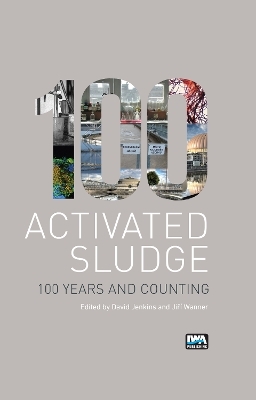 Activated Sludge - 100 Years and Counting - 