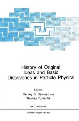 History of Original Ideas and Basic Discoveries in Particle Physics - 