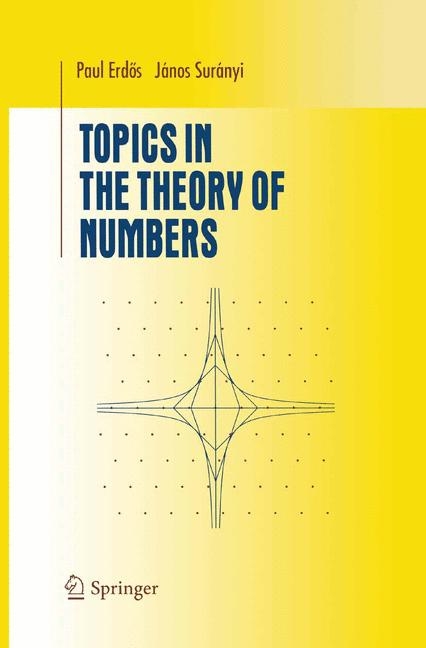 Topics in the Theory of Numbers -  Paul Erdos,  Janos Suranyi