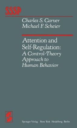 Attention and Self-Regulation -  C. S. Carver,  M. F. Scheier